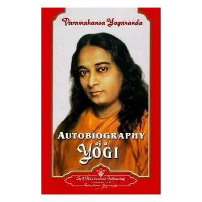 Autobiography of a Yogi - Yogananda, Paramahansa