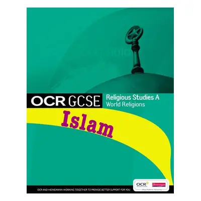 GCSE OCR Religious Studies A: Islam Student Book - Mayled, Jon a Dyson, Janet a Hassan, Farzana 