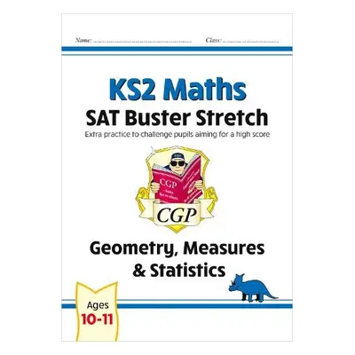 KS2 Maths SAT Buster Stretch: Geometry, Measures a Statistics (for the 2024 tests) - CGP Books