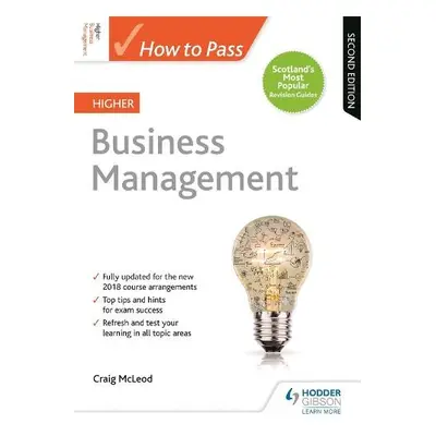 How to Pass Higher Business Management, Second Edition - McLeod, Craig