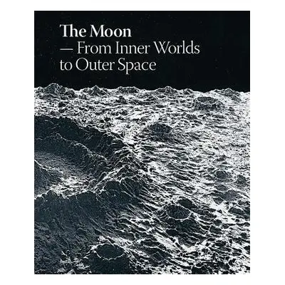 Moon: From Inner Worlds to Outer Space