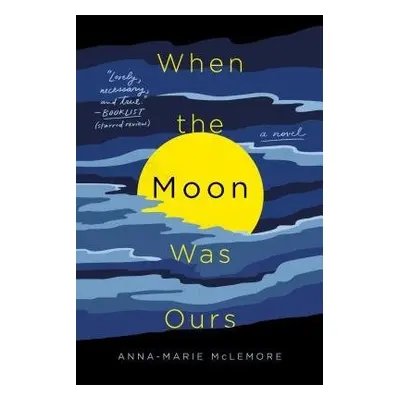 When the Moon Was Ours - McLemore, Anna-Marie