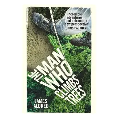 Man Who Climbs Trees - Aldred, James