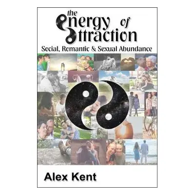 Energy of Attraction - Kent, Alex