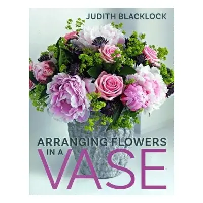 Arranging Flowers in A Vase - Blacklock, Judith