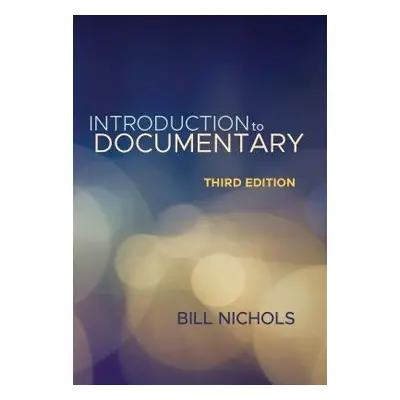 Introduction to Documentary, Third Edition - Nichols, Bill