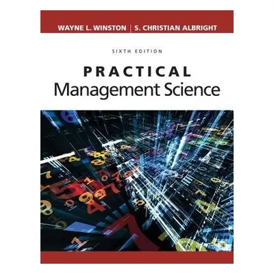 Practical Management Science - Albright, S. (Indiana University, School of Business (Emeritus)) 