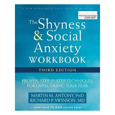 Shyness and Social Anxiety Workbook, 3rd Edition - Antony, Martin M. a Swinson, Richard P.