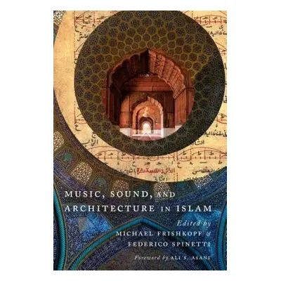 Music, Sound, and Architecture in Islam