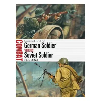 German Soldier vs Soviet Soldier - McNab, Chris