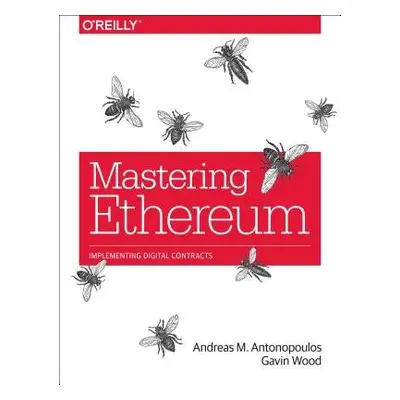 Mastering Ethereum - Antonopoulos, Andreas a Wood, Gavin