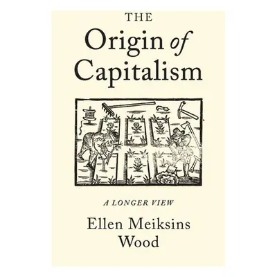 Origin of Capitalism - Wood, Ellen Meiksins