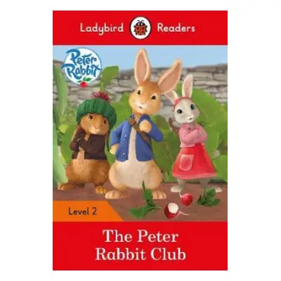 Ladybird Readers Level 2 - Peter Rabbit - The Peter Rabbit Club (ELT Graded Reader) - Potter, Be