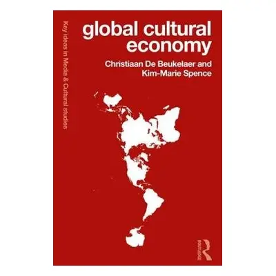 Global Cultural Economy - De Beukelaer, Christiaan (University of Melbourne) a Spence, Kim-Marie