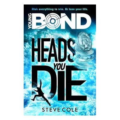 Young Bond: Heads You Die - Cole, Steve