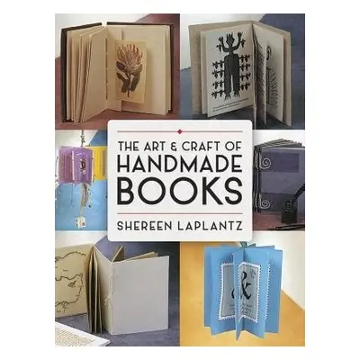 The Art and Craft of Handmade Books: Revised and Updated - Laplantz, Shereen