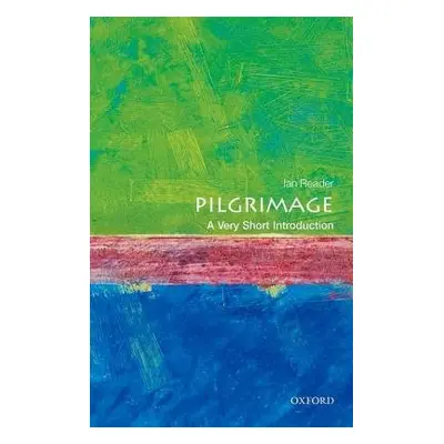 Pilgrimage: A Very Short Introduction - Reader, Ian (Professor Emeritus, University of Mancheste