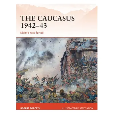 Caucasus 1942–43 - Forczyk, Robert