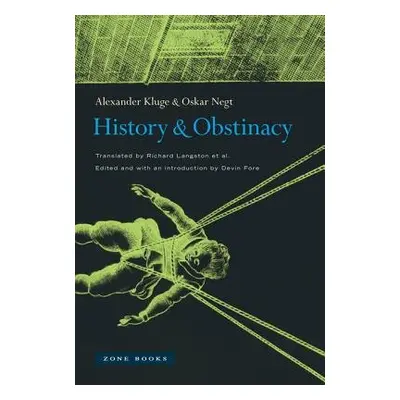 History and Obstinacy - Kluge, Alexander a Negt, Oskar