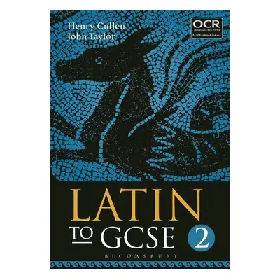 Latin to GCSE Part 2 - Cullen, Henry (Head of Classics, St Albans High School for Girls, UK) a T