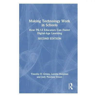 Making Technology Work in Schools - Green, Timothy D. (California State University, Fullerton, U