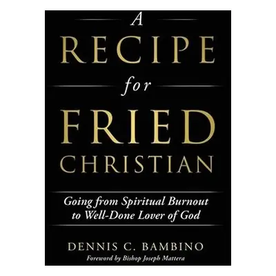 Recipe for Fried Christian - Bambino, Dennis C