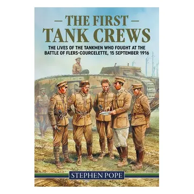 First Tank Crews - Pope, Stephen