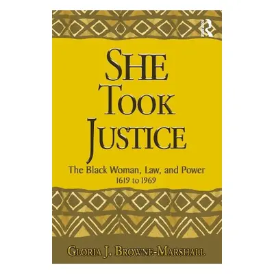 She Took Justice - Browne-Marshall, Gloria J.