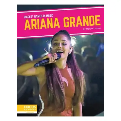 Biggest Names in Music: Ariana Grande - London, Martha