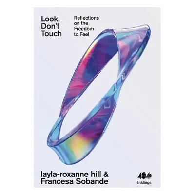 Look, Don't Touch - hill, layla-roxanne a Sobande, Francesca