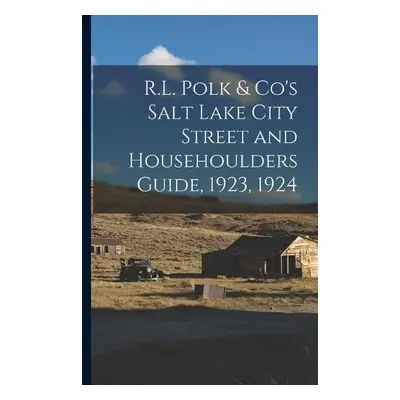 R.L. Polk a Co's Salt Lake City Street and Househoulders Guide, 1923, 1924 - Anonymous