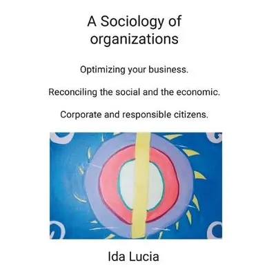 Sociology of organizations - Lucia, Ida