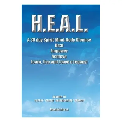 H.E.A.L. a 30 Day Spirit-Mind-Body Cleanse - Novak, Dominic