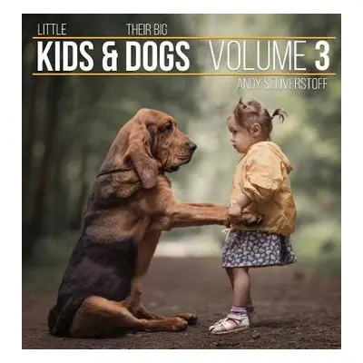 Little Kids and Their Big Dogs - Seliverstoff, Andy