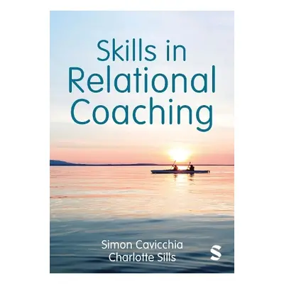 Skills in Relational Coaching - Cavicchia, Simon a Sills, Charlotte