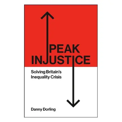 Peak Injustice - Dorling, Danny (University of Oxford)