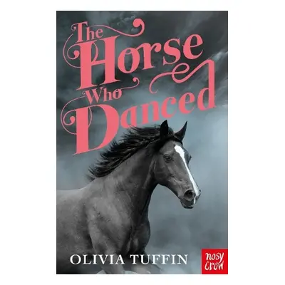 Horse Who Danced - Tuffin, Olivia