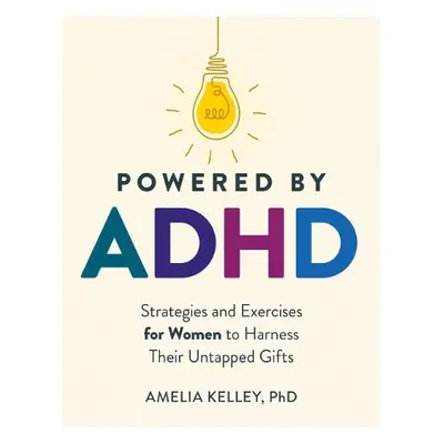 Powered by ADHD - Kelley, Amelia (Amelia Kelley)