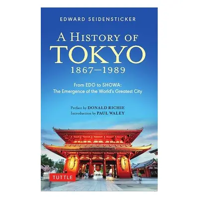 History of Tokyo 1867-1989 - Seidensticker, Edward