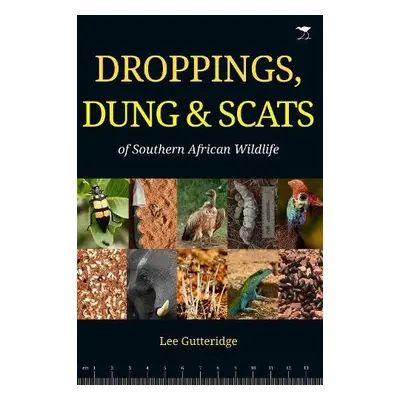 Droppings, Dung a Scats of Southern African Wildlife - Gutteridge, Lee