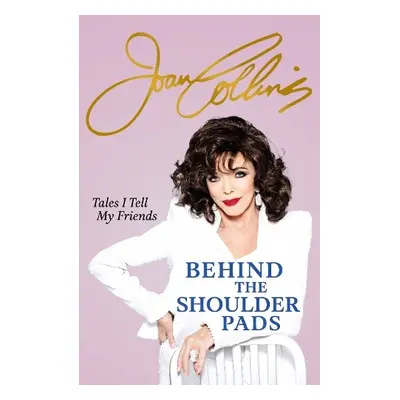 Behind The Shoulder Pads - Tales I Tell My Friends - Collins, Joan