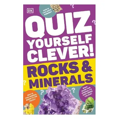 Quiz Yourself Clever! Rocks and Minerals - DK