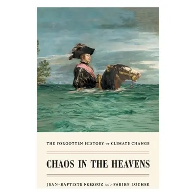 Chaos in the Heavens - Fressoz, Jean-Baptiste a Locher, Fabien