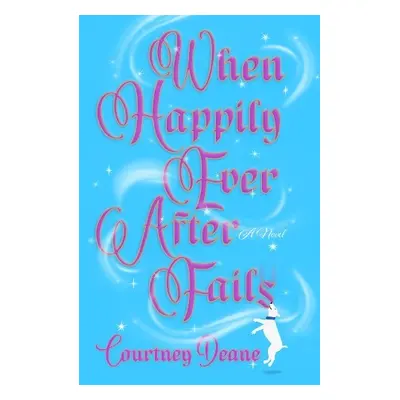 When Happily Ever After Fails - Deane, Courtney