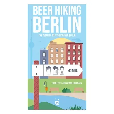 Beer Hiking Berlin - Cole, Daniel a Hartmann, Yvonne