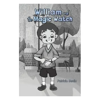 William and the Magic Watch - Bevin, Patricia