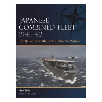 Japanese Combined Fleet 1941–42 - Stille, Mark (Author)