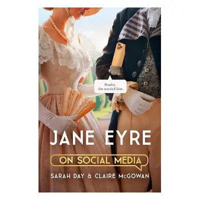 Jane Eyre on Social Media - Day, Sarah a McGowan, Claire