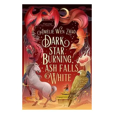 Dark Star Burning, Ash Falls White - Zhao, Amelie Wen