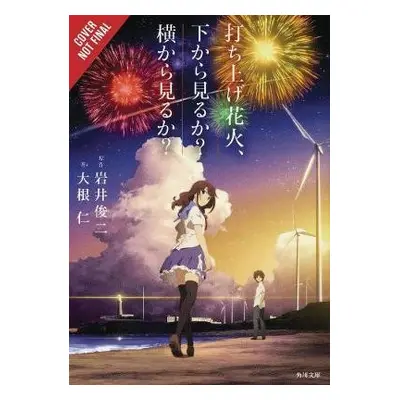 Fireworks, Should We See It from the Side or the Bottom? (light novel) - Iwai, Shunji